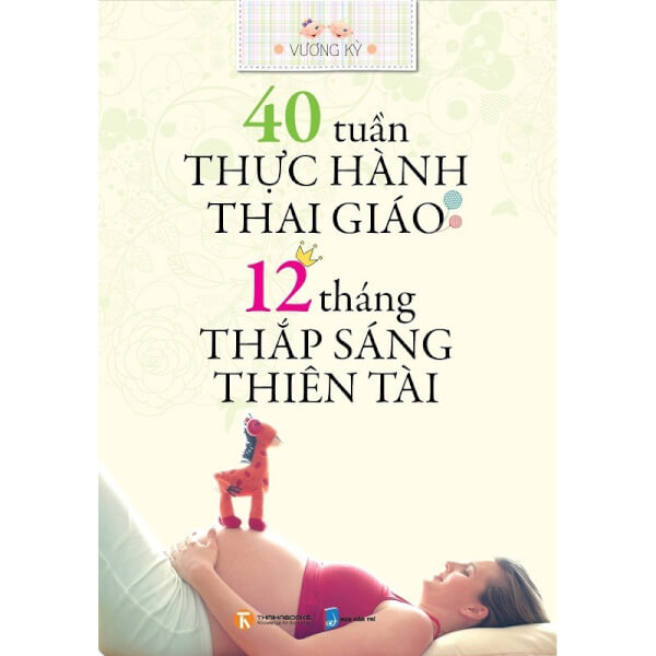 40 tuần thực h&agrave;nh thai gi&aacute;o,12 th&aacute;ng thắp s&aacute;ng thi&ecirc;n t&agrave;i - Vương Kỳ