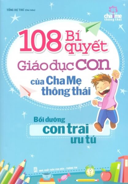 108 Bí quyết giáo dục con - Bồi dưỡng con trai ưu tú B129