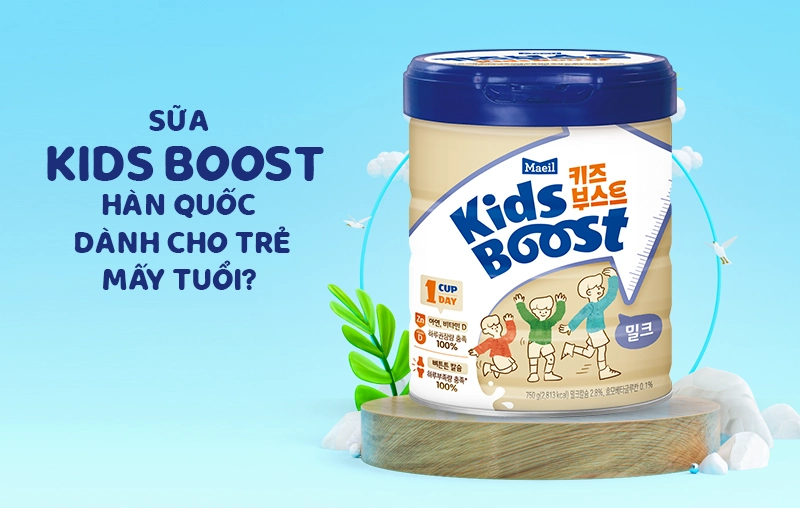 Sữa Kids Boost dành cho trẻ mấy tuổi? Cho bé uống thế nào để đạt hiệu quả tốt nhất