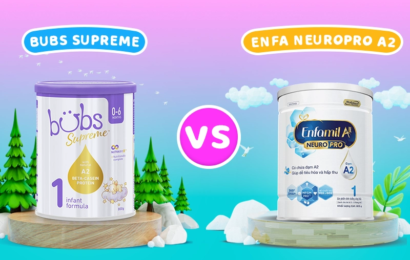 Sữa Bubs Supreme và sữa Enfa NeuroPro A2: Nên mua loại sữa A2 nào cho bé?