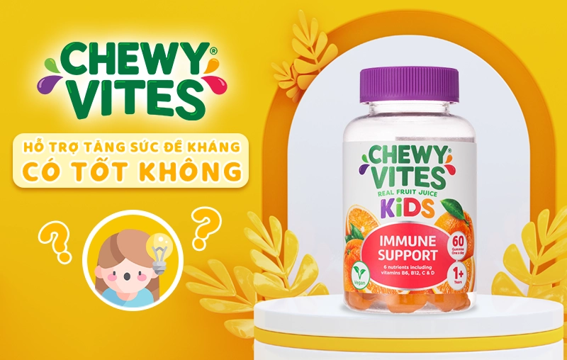 Gummies CHEWY VITES hỗ trợ tăng sức đề kháng có tốt không? Bé mấy tuổi dùng được?