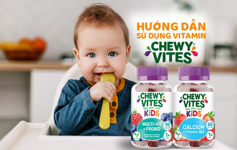 Hướng dẫn cách dùng vitamin Gummies CHEWY VITES hiệu quả và an toàn nhất