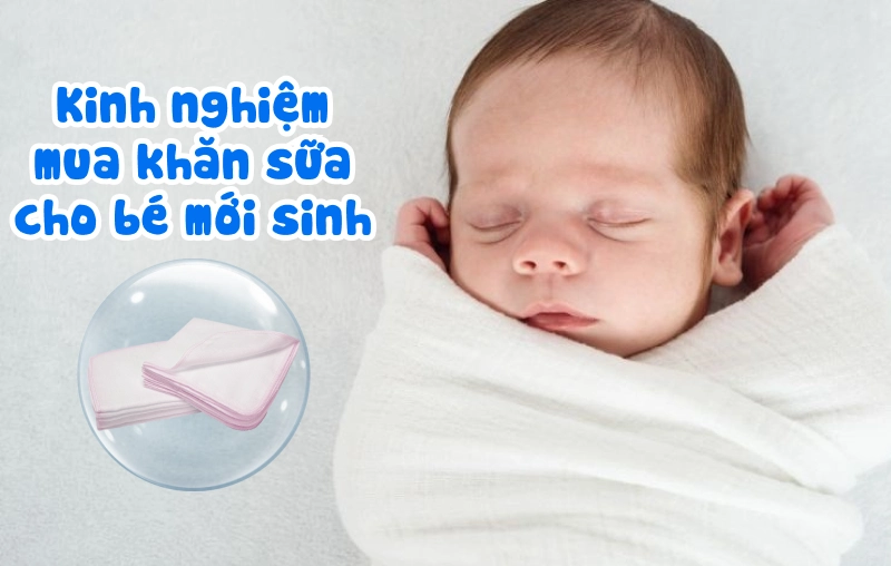 Kinh nghiệm chọn mua khăn sữa cho bé mới sinh 