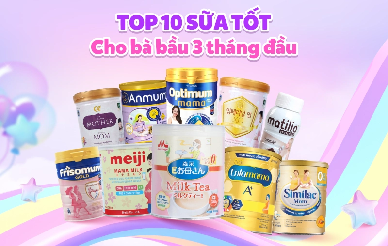 Top 10 sữa tốt cho bà bầu 3 tháng đầu được tin dùng hiện nay