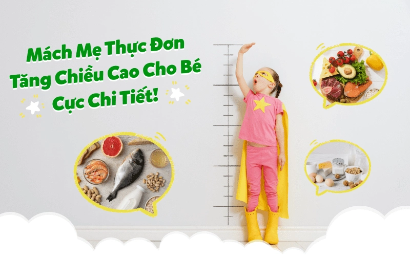 Mách mẹ thực đơn tăng chiều cao cho bé cực chi tiết!