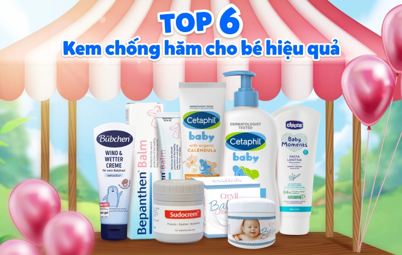 Top 6 kem chống hăm cho bé an toàn và hiệu quả 