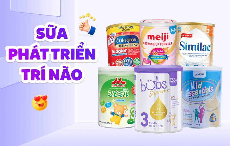 Top 6 sữa phát triển trí não được đánh giá cao hiện nay