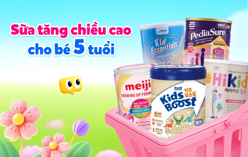 Top 5 sữa tăng chiều cao cho bé 5 tuổi hiệu quả cao