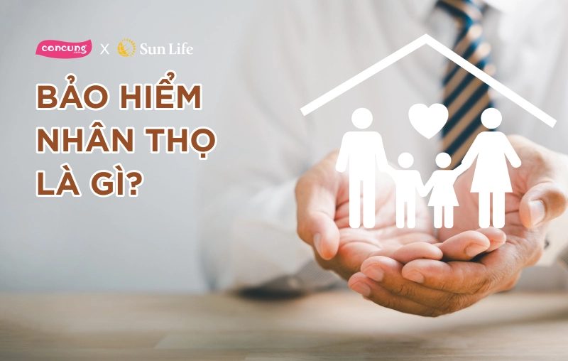 Bảo hiểm nhân thọ là gì? Ý nghĩa và quyền lợi