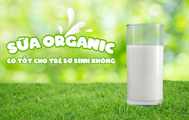 Sữa organic có tốt cho trẻ sơ sinh không?