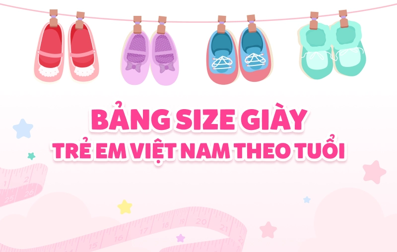 Bảng size giày trẻ em Việt Nam theo độ tuổi chi tiết & chính xác