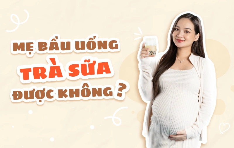 Mẹ bầu uống trà sữa được không? Uống được bao nhiêu?