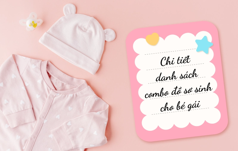 Chi tiết danh sách combo đồ sơ sinh cho bé gái đầy đủ nhất