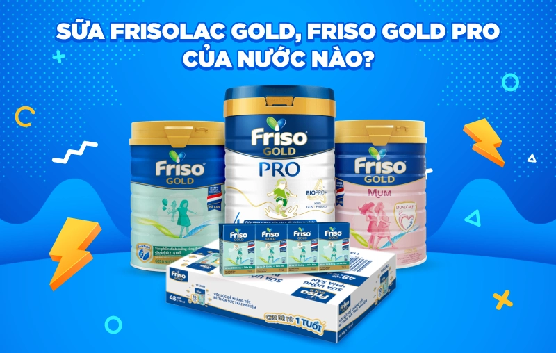 Sữa Frisolac Gold và Frisolac Gold Pro của nước nào? Có tốt cho bé không?