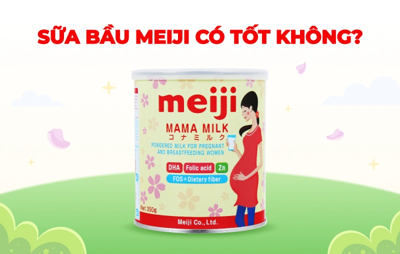 Sữa bầu Meiji có tốt không? Review chi tiết cho mẹ