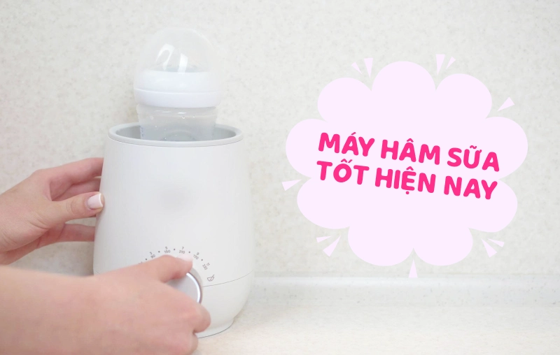 Top 4 máy hâm sữa chính hãng được nhiều ba mẹ lựa chọn