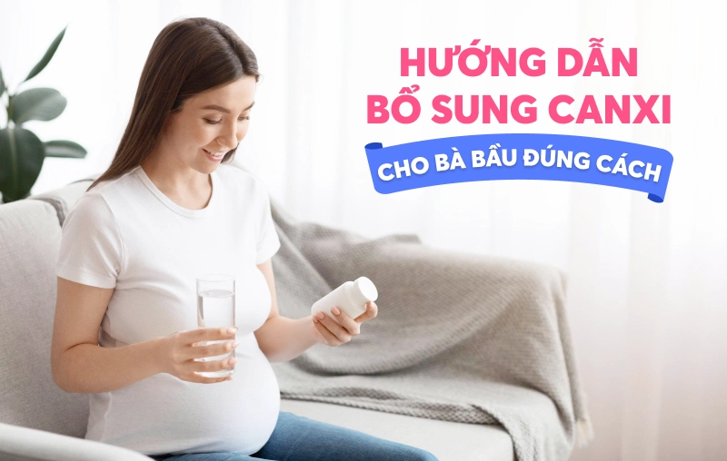 Hướng dẫn bổ sung canxi cho bà bầu đúng cách, đúng liều