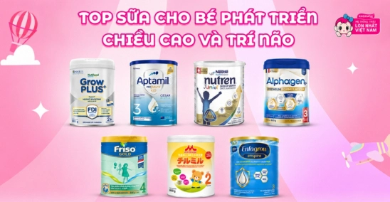 Top 7 sữa phát triển trí não và chiều cao cho bé hiệu quả
