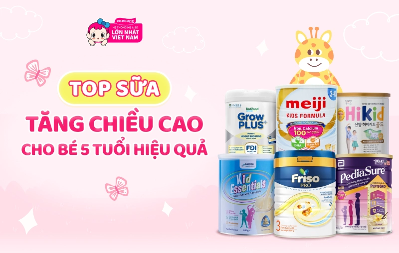 Top 6 sữa tăng chiều cao cho bé 5 tuổi hiệu quả hiện nay