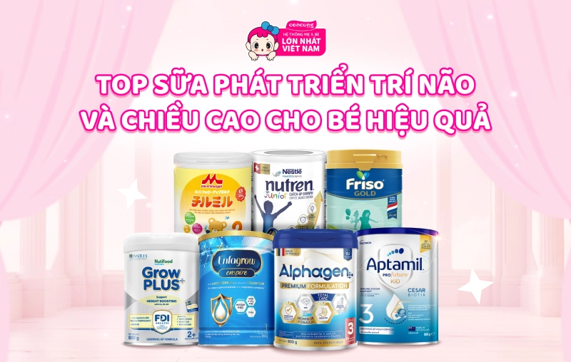 Top 7 sữa phát triển trí não và chiều cao cho bé hiệu quả