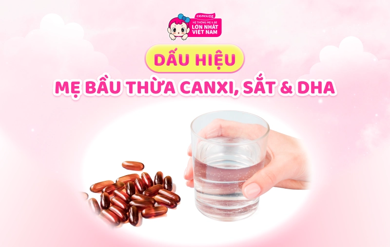 Canxi, Sắt và DHA cho bà bầu: Dấu hiệu thừa vi chất mẹ cần biết ngay