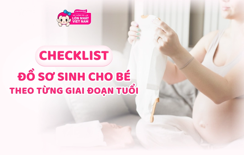 Checklist đồ sơ sinh cực chi tiết theo từng giai đoạn, phù hợp mùa thu - đông miền Bắc 