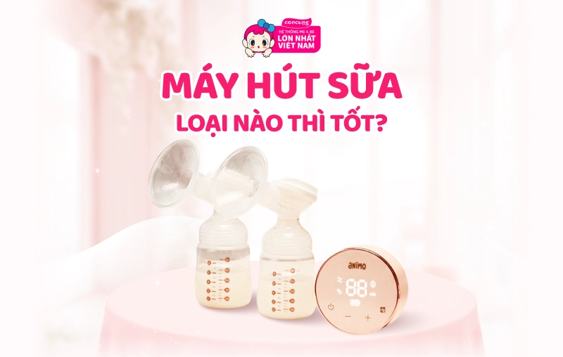 Máy hút sữa loại nào tốt? Mách mẹ cách chọn và mua máy hút sữa chính hãng 
