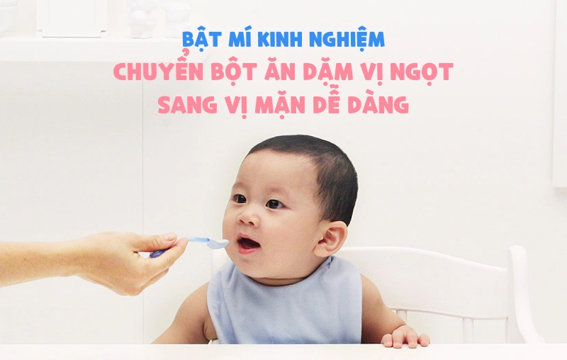 Bật mí kinh nghiệm chuyển bột ăn dặm vị ngọt sang vị mặn cho bé dễ dàng