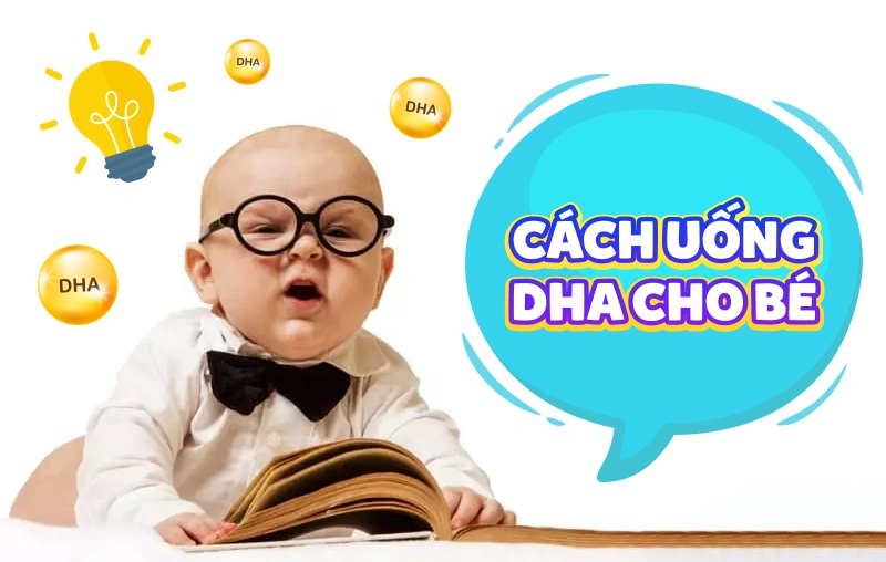 cách uống dha cho bé