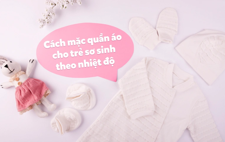 mặc quần áo cho trẻ sơ sinh đúng cách