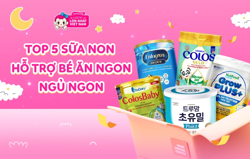 sữa non cho bé ăn ngon ngủ ngon mẹ nên biết