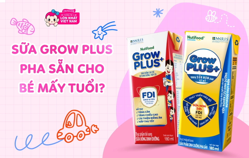 sữa grow plus pha sẵn dành cho trẻ mấy tuổi