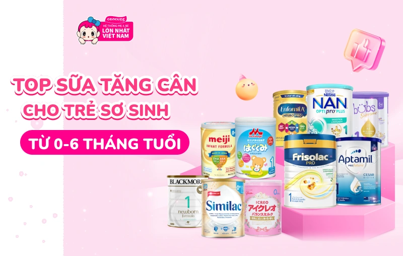 sữa tăng cân cho bé từ 0 đến 6 tháng