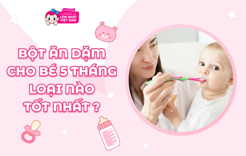 Các loại bột ăn dặm dành cho bé 5 tháng