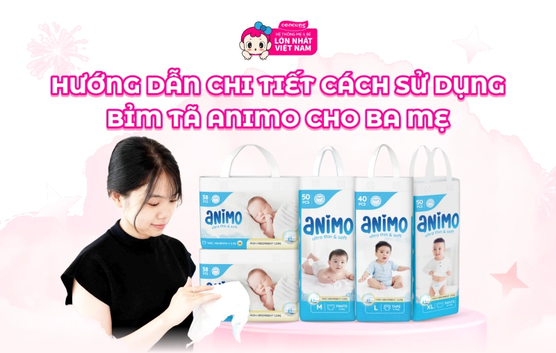Hướng dẫn chi tiết c&aacute;ch sử dụng bỉm t&atilde; Animo