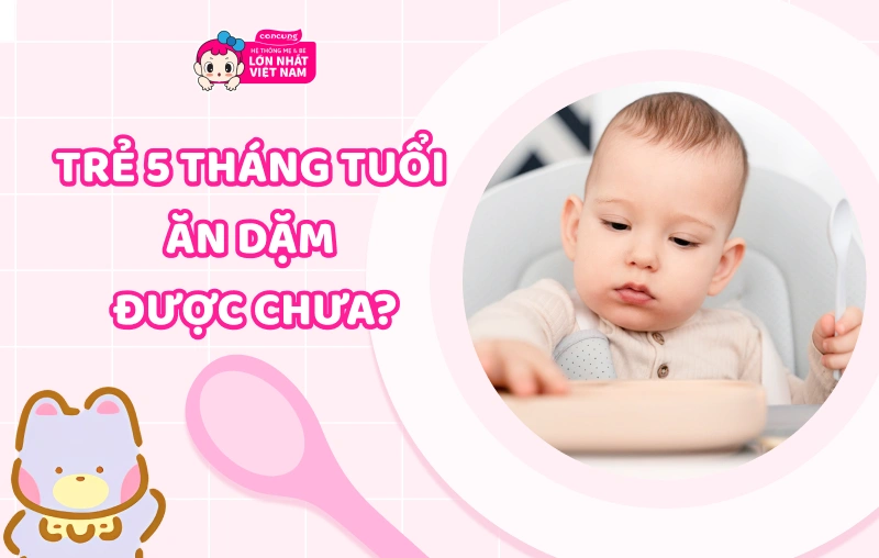 Trẻ 5 tháng đã ăn dặm được chưa