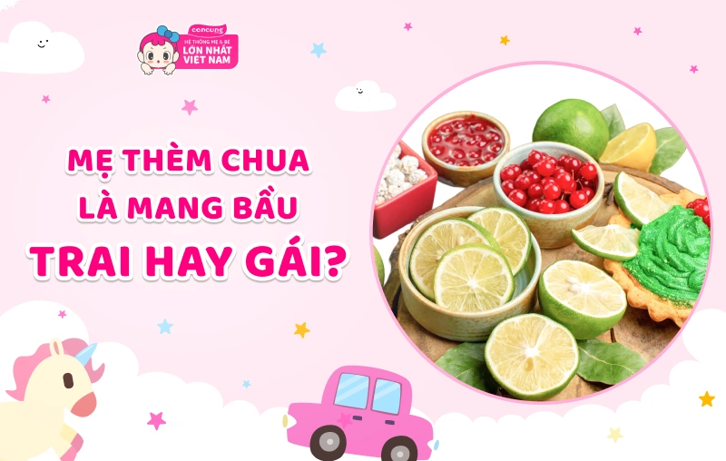 Mẹ mang bầu hay thèm chua sinh con trai hay con gái?